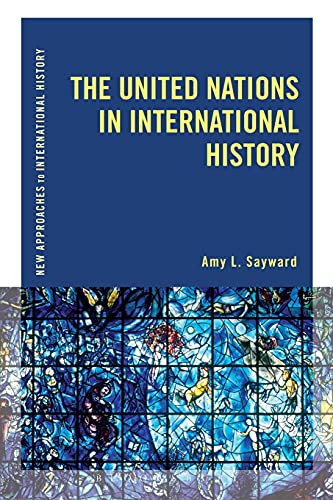 9781472510037: The United Nations in International History (New Approaches to International History)
