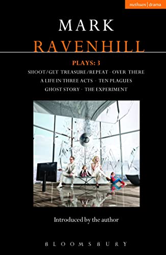 Imagen de archivo de Ravenhill Plays: 3: Shoot/Get Treasure/Repeat; Over There; A Life in Three Acts; Ten Plagues; Ghost Story; The Experiment (Contemporary Dramatists) a la venta por HPB Inc.