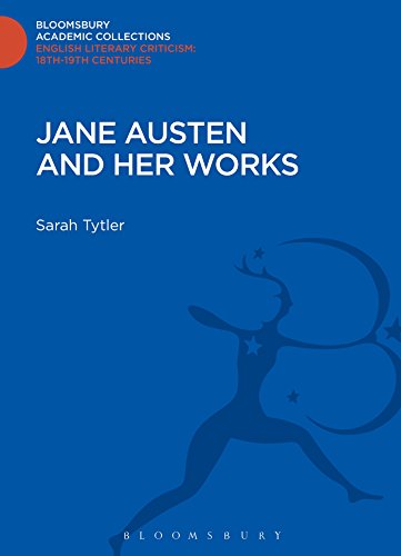 Jane Austen and her Works (Bloomsbury Academic Collections: English Literary Criticism) (9781472511294) by Tytler, Sarah