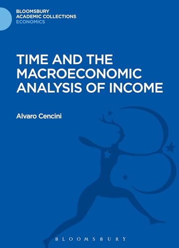 Beispielbild fr Time and the Macroeconomic Analysis of Income (Bloomsbury Academic Collections: Economics) zum Verkauf von Buchpark