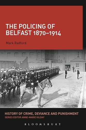 Imagen de archivo de The Policing of Belfast 1870-1914 (History of Crime, Deviance and Punishment) a la venta por A Book By Its Cover
