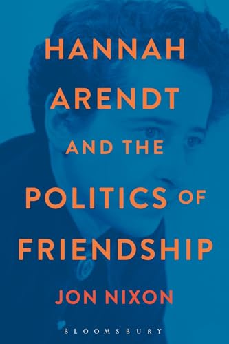 9781472513175: Hannah Arendt and the Politics of Friendship