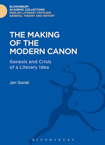 9781472513274: The Making of the Modern Canon: Genesis and Crisis of a Literary Idea (Bloomsbury Academic Collections: English Literary Criticism)