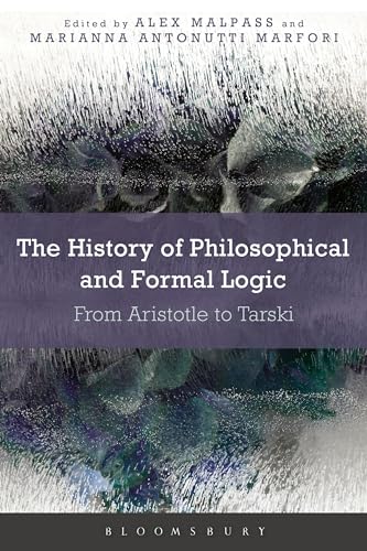 9781472513502: The History of Philosophical and Formal Logic: From Aristotle to Tarski