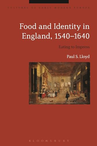 9781472514431: Food and Identity in England, 1540-1640: Eating to Impress