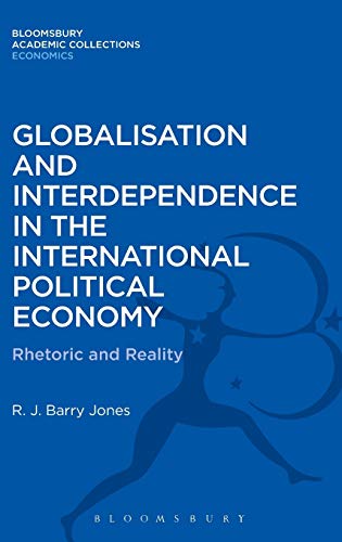 9781472514547: Globalisation and Interdependence in the International Political Economy: Rhetoric and Reality (Bloomsbury Academic Collections: Economics)
