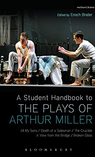 9781472514974: A Student Handbook to the Plays of Arthur Miller: All My Sons, Death Of A Salesman, The Crucible, A View From The Bridge, Broken Glass