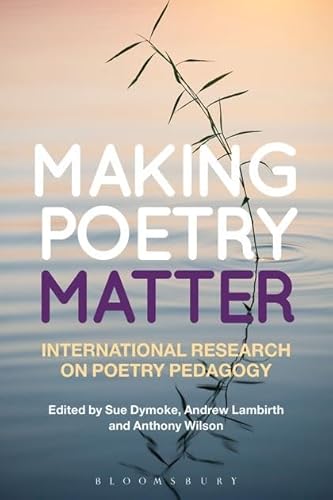 9781472515056: Making Poetry Matter: International Research on Poetry Pedagogy