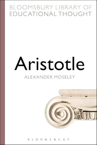 Stock image for Aristotle (Bloomsbury Library of Educational Thought) for sale by Prominent Books