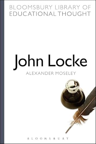 Stock image for John Locke (Bloomsbury Library of Educational Thought) for sale by Ystwyth Books