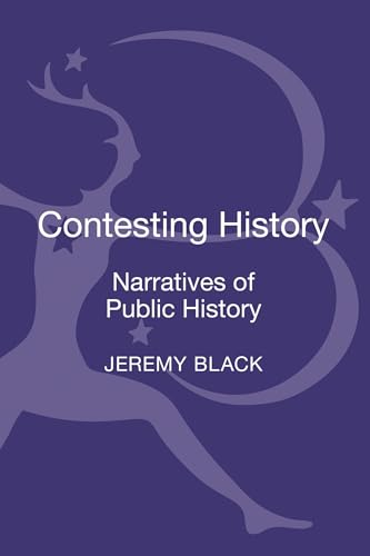 9781472519511: Contesting History: Narratives of Public History