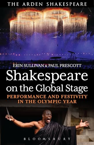 Beispielbild fr Shakespeare on the Global Stage: Performance and Festivity in the Olympic Year (The Arden Shakespeare) zum Verkauf von Reuseabook