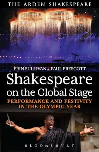 9781472520333: Shakespeare on the Global Stage: Performance and Festivity in the Olympic Year