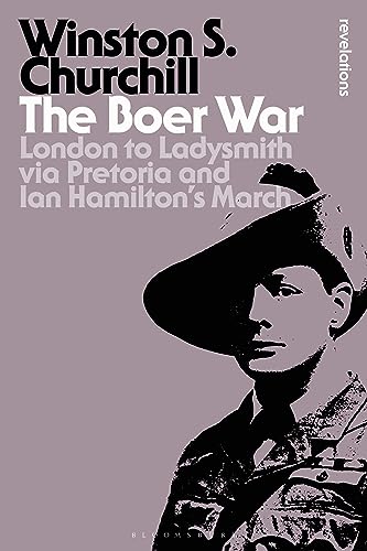 9781472520821: The Boer War: London to Ladysmith via Pretoria and Ian Hamilton's March (Bloomsbury Revelations)
