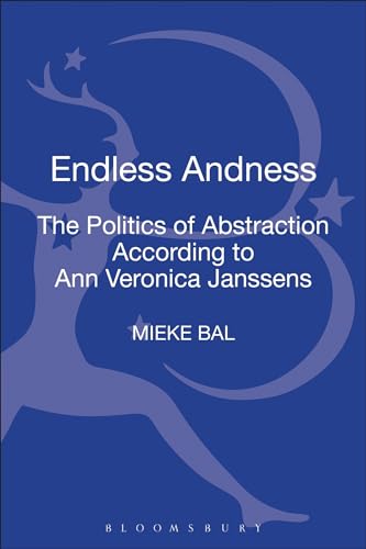 9781472521743: Endless Andness: The Politics of Abstraction According to Ann Veronica Janssens