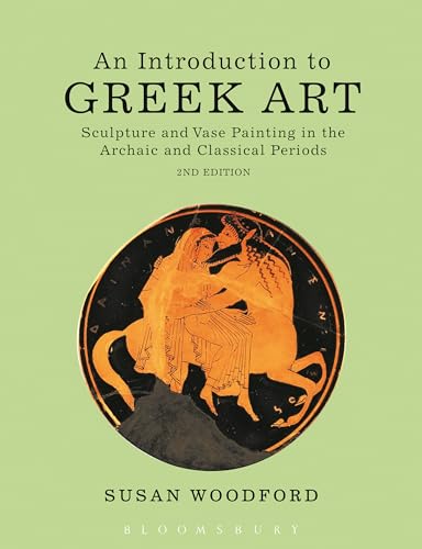 9781472523648: An Introduction to Greek Art: Sculpture and Vase Painting in the Archaic and Classical Periods