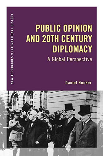 9781472524881: Public Opinion and Twentieth-Century Diplomacy: A Global Perspective (New Approaches to International History)