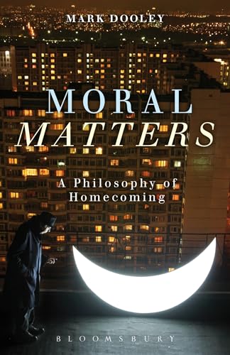 Beispielbild fr Moral Matters: A Philosophy of Homecoming zum Verkauf von HPB-Ruby