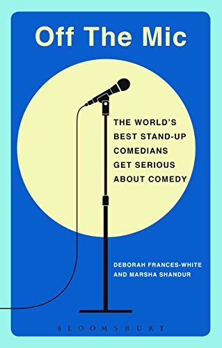 9781472526380: Off the Mic: The World's Best Stand-Up Comedians Get Serious About Comedy