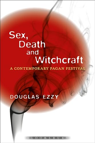 Stock image for Sex, Death and Witchcraft: A Contemporary Pagan Festival for sale by WorldofBooks