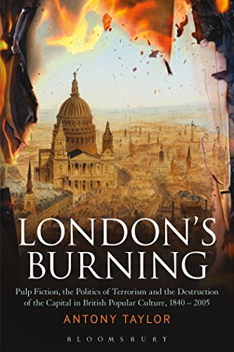 9781472528940: London's Burning: Pulp Fiction, The Politics Of Terrorism And The Destruction Of The Capital In British Popular Culture, 1840 - 2005