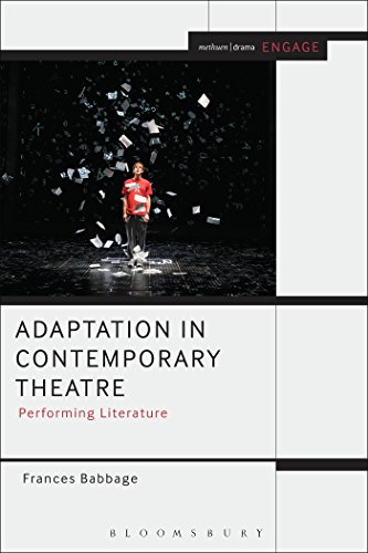 Beispielbild fr Adaptation in Contemporary Theatre: Performing Literature (Methuen Drama Engage) zum Verkauf von WorldofBooks