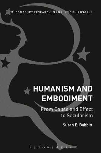 9781472531971: Humanism and Embodiment: From Cause and Effect to Secularism
