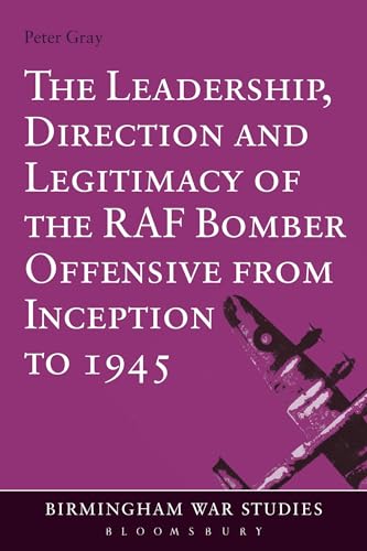 Stock image for The Leadership, Direction and Legitimacy of the RAF Bomber Offensive from Inception to 1945 for sale by Chiron Media