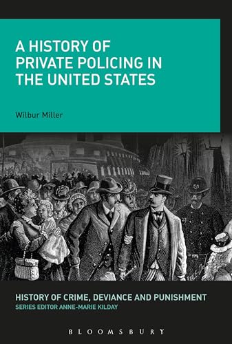 Stock image for A History of Private Policing in the United States for sale by Michener & Rutledge Booksellers, Inc.