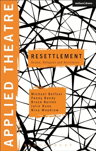Stock image for Applied Theatre: Resettlement : Drama, Refugees and Resilience for sale by Better World Books Ltd