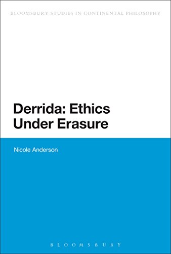 

Derrida: Ethics Under Erasure (Bloomsbury Studies in Continental Philosophy)