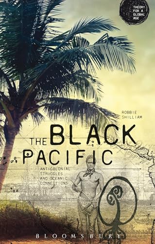 Imagen de archivo de The Black Pacific: Anti-Colonial Struggles and Oceanic Connections (Theory for a Global Age Series) a la venta por Ergodebooks