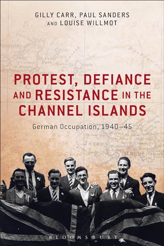 Stock image for Protest, Defiance and Resistance in the Channel Islands: German Occupation, 1940-45 for sale by Chiron Media