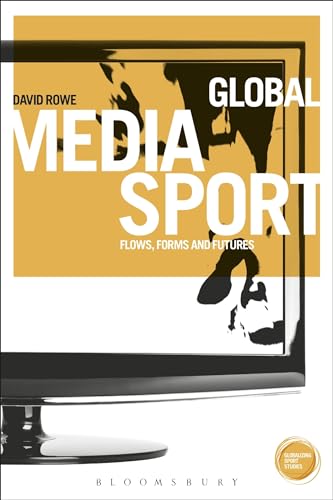 9781472539427: Global Media Sport: Flows, Forms and Futures