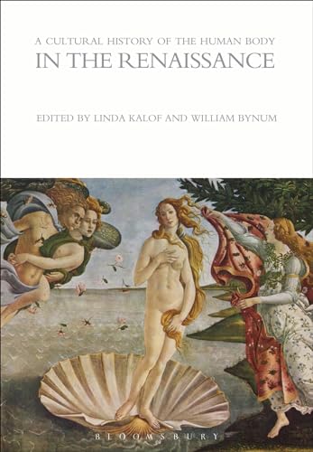 9781472554642: A Cultural History of the Human Body in the Renaissance (The Cultural Histories Series)