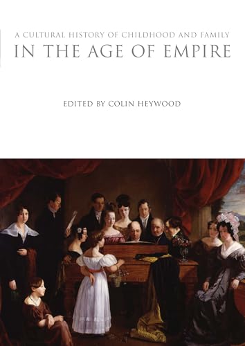 Stock image for A Cultural History of Childhood and Family in the Age of Empire (The Cultural Histories Series) for sale by Reuseabook