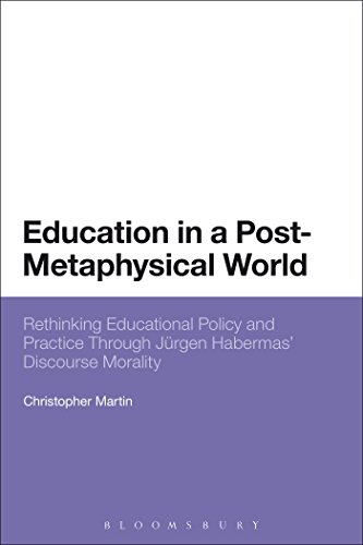 Stock image for Education in a Post-Metaphysical World: Rethinking Educational Policy and Practice Through Jurgen Habermas' Discourse Morality for sale by Chiron Media