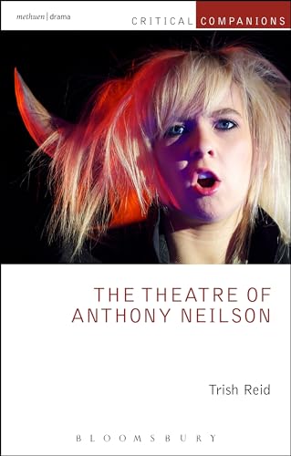 Beispielbild fr The Theatre of Anthony Neilson (Critical Companions) [Hardcover] Reid, Trish; Wetmore Jr., Kevin J. and Lonergan, Patrick zum Verkauf von The Compleat Scholar