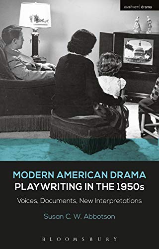 Imagen de archivo de Modern American Drama: Playwriting in the 1950s: Voices, Documents, New Interpretations (Decades of Modern American Drama: Playwriting from the 1930s to 2009, 4) [Hardcover] Abbotson, Susan C. W.; Murphy, Brenda and Listengarten, Julia a la venta por The Compleat Scholar