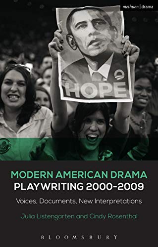 Stock image for Modern American Drama: Playwriting 2000-2009: Voices, Documents, New Interpretations (Decades of Modern American Drama: Playwriting from the 1930s to 2009, 1) [Hardcover] Listengarten, Julia; Rosenthal, Cindy and Murphy, Brenda for sale by The Compleat Scholar