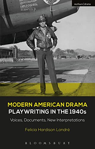 Stock image for Modern American Drama: Playwriting in the 1940s: Voices, Documents, New Interpretations: 3 (Decades of Modern American Drama: Playwriting from the 1930s to 2009) for sale by Chiron Media