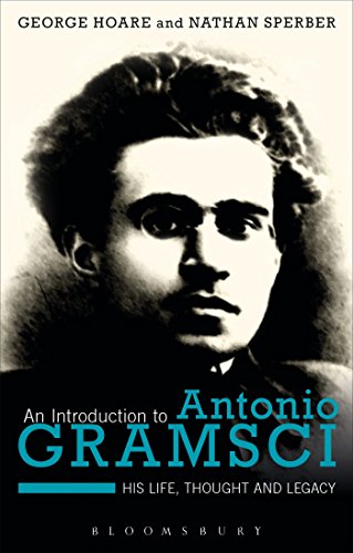 9781472572776: An Introduction to Antonio Gramsci: His Life, Thought and Legacy