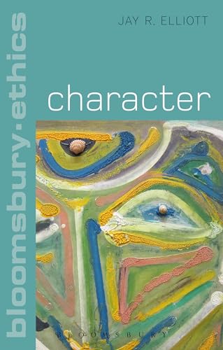 9781472574237: Character (Bloomsbury Ethics)