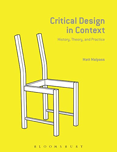 Imagen de archivo de Critical Design in Context: History, Theory, and Practice a la venta por Housing Works Online Bookstore