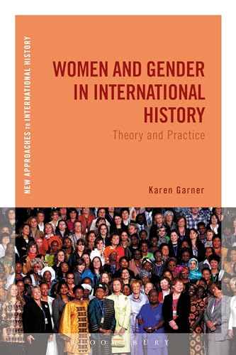 9781472576118: Women and Gender in International History: Theory and Practice
