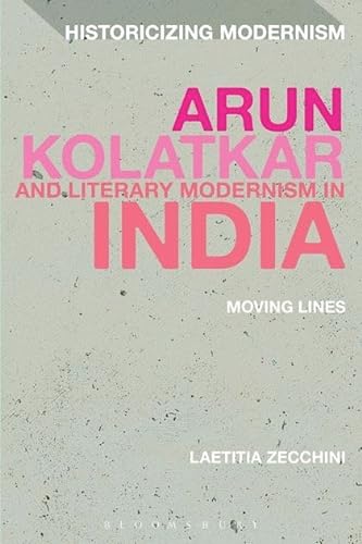 9781472577863: Bloomsbury Publishing India Private Limited Arun Kolatkar And Literary Modernism In India