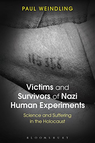 Victims and Survivors of Nazi Human Experiments: Science and Suffering in the Holocaust - Weindling, Paul