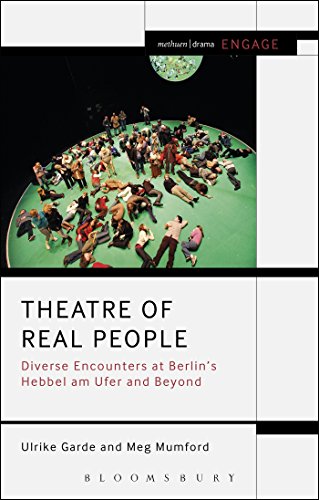 Beispielbild fr Theatre of Real People: Diverse Encounters at Berlin??s Hebbel am Ufer and Beyond (Engage) [Paperback] Garde, Ulrike; Mumford, Meg; Brater, Enoch and Taylor-Batty, Mark zum Verkauf von The Compleat Scholar