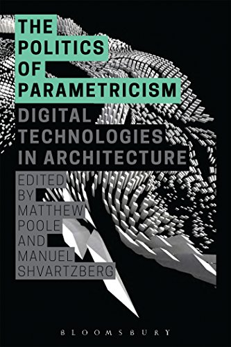 9781472581662: The Politics of Parametricism: Digital Technologies in Architecture