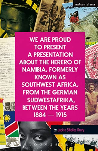 Beispielbild fr We Are Proud To Present a Presentation About the Herero of Namibia, Formerly Known as Southwest Africa, From the German Sudwestafrika, Between the Years 1884 - 1915 (Modern Plays) zum Verkauf von BooksRun
